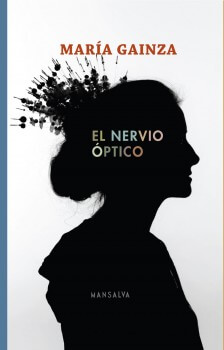 María Gainza, El nervio óptico (Mansalva, 2014)
