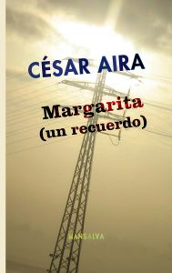 César Aira – Margarita (un recuerdo)