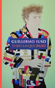 Guillermo Iuso – Todo lo que pasó