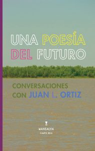 VV.AA. – Una poesía del futuro. Conversaciones con Juan L. Ortiz