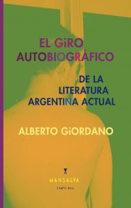 Alberto Giordano – El giro autobiográfico de la literatura argentina actual