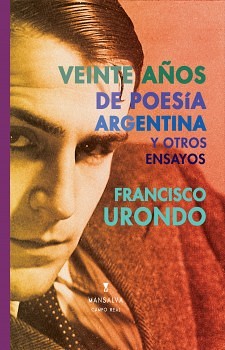 Francisco Urondo, Veinte años de poesía argentina y otros ensayos (Mansalva, 2009)