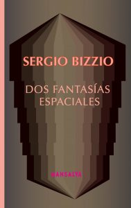 Sergio Bizzio – Dos fantasías espaciales