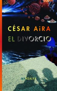César Aira El divorcio mansalva