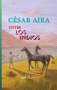 César Aira – Entre los indios