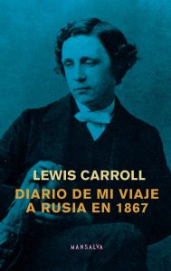 Lewis Carroll – Diario de mi viaje a Rusia en 1867
