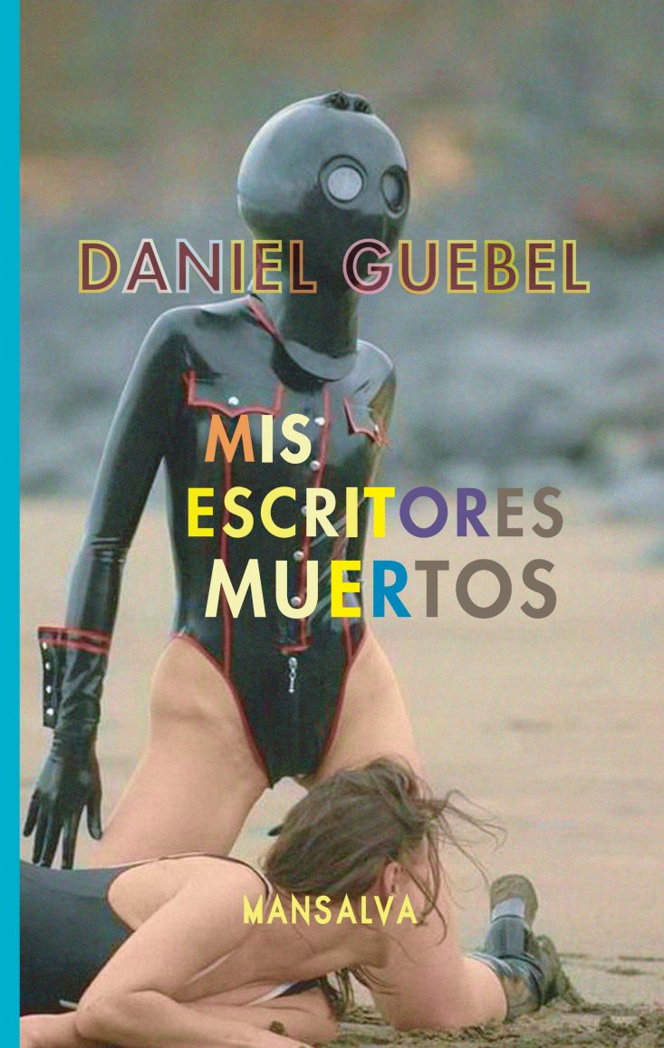 Daniel Guebel - Mis escritores muertos