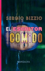 Sergio Bizzio – El escritor comido
