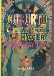 Washington Cucurto – La máquina de hacer paraguayitos
