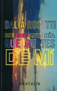 Dalia Rosetti – Me encantaría que gustes de mí