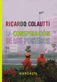 Ricardo Colautti – La conspiración de los porteros