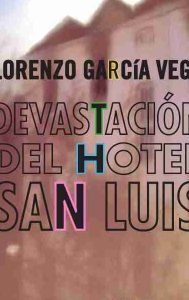 Lorenzo García Vega – Devastación del Hotel San Luis