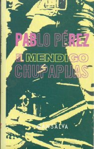 Pablo Pérez – El mendigo chupapijas