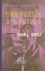 Una poesía del futuro. Conversaciones con Juan L. Ortiz