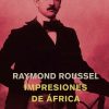 Raymond Roussel, "Impresiones de África"