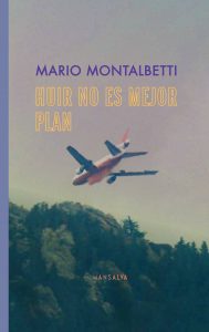 Mario Montalbetti – Huir no es mejor plan