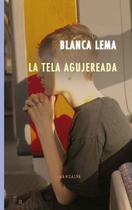Blanca Lema – La tela agujeareada