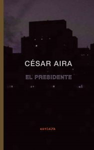 César Aira – El presidente