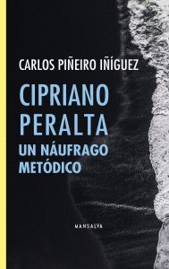 Carlos Piñeiro Iñíguez – Cipriano Peralta. Un náufrago metódico