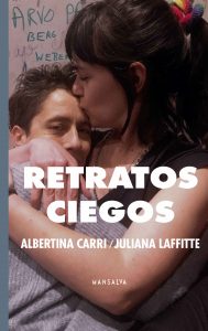 Albertina Carri / Juliana Laffitte – Retratos ciegos