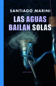 Las aguas bailan solas – Santiago Marini