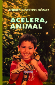 Andrés Restrepo Gómez – Acelera, animal