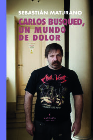 Sebastián Maturano – Carlos Busqued, un mundo de dolor